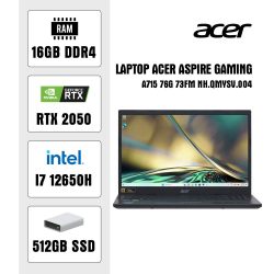 Laptop Acer Aspire Gaming A715-76G-73FM NH.QMYSV.004 (i7 12650H/ 16GB/ 512GB SSD/ RTX 2050 4GB/ 15.6 inch FHD/ 144Hz/ Win11/ Black/ Vỏ nhôm/ 1Y)