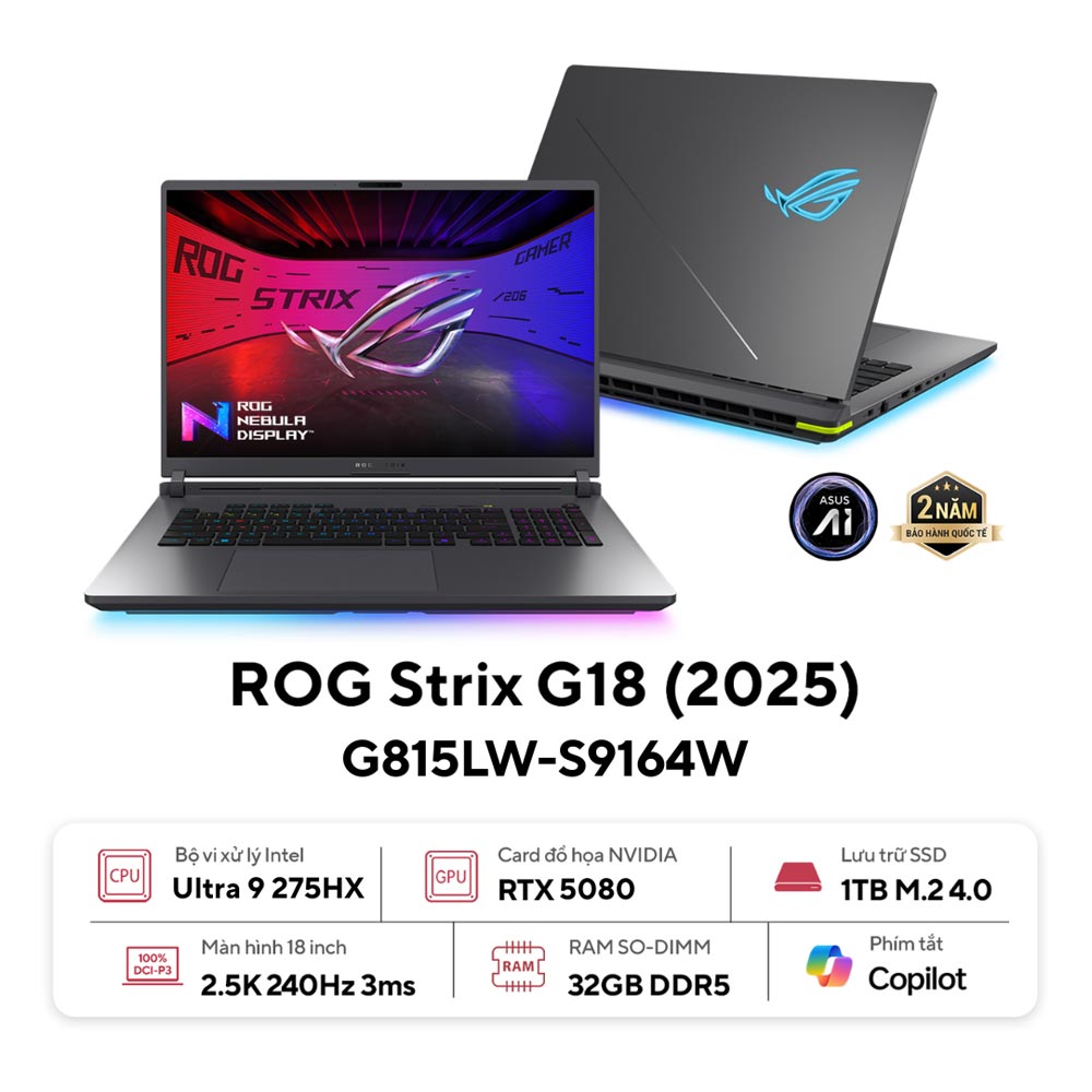 Laptop Asus Gaming ROG Strix G18 G815LW-S9164W (Ultra 9 275HX/ 32GB/ 1TB SSD/ RTX 5080 16GB/ 18.0inch 2.5K/ 240Hz/ Win11/ Grey/ Vỏ nhôm) Laptop Asus Gaming ROG Strix G18 G815LW-S9164W (Ultra 9 275HX/ 32GB/ 1TB SSD/ RTX 5080 16GB/ 18.0inch 2.5K/ 240Hz/ Win11/ Grey/ Vỏ nhôm)