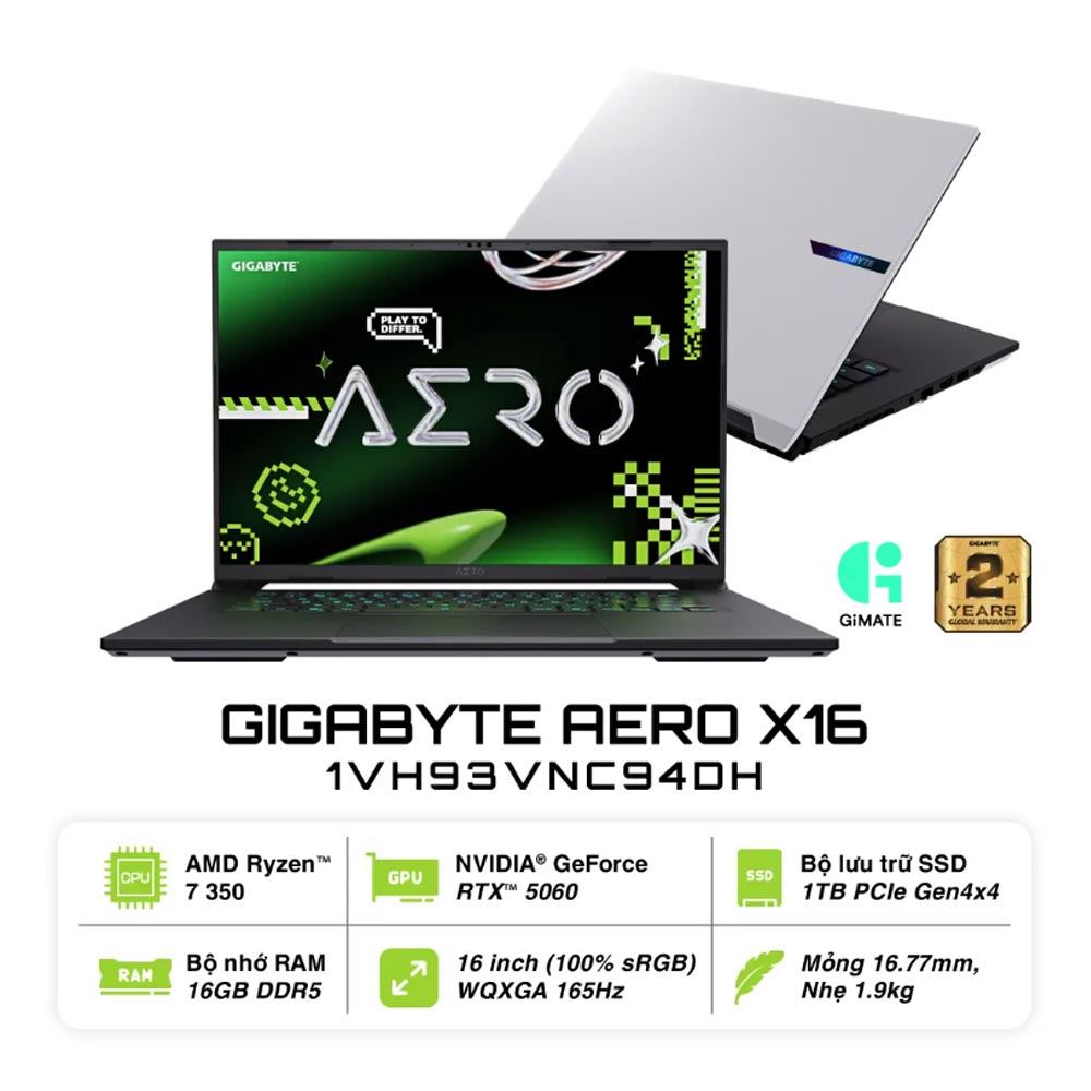 Laptop Gigabyte Gaming AERO X16 1VH93VNC94DH (AI 7 350/ 16GB/ 1TB SSD/ RTX 5060 8GB/ 16 inch WQXGA/ 165Hz/ Win11/ Trắng/ 2Y) Laptop Gigabyte Gaming AERO X16 1VH93VNC94DH (AI 7 350/ 16GB/ 1TB SSD/ RTX 5060 8GB/ 16 inch WQXGA/ 165Hz/ Win11/ Trắng/ 2Y)