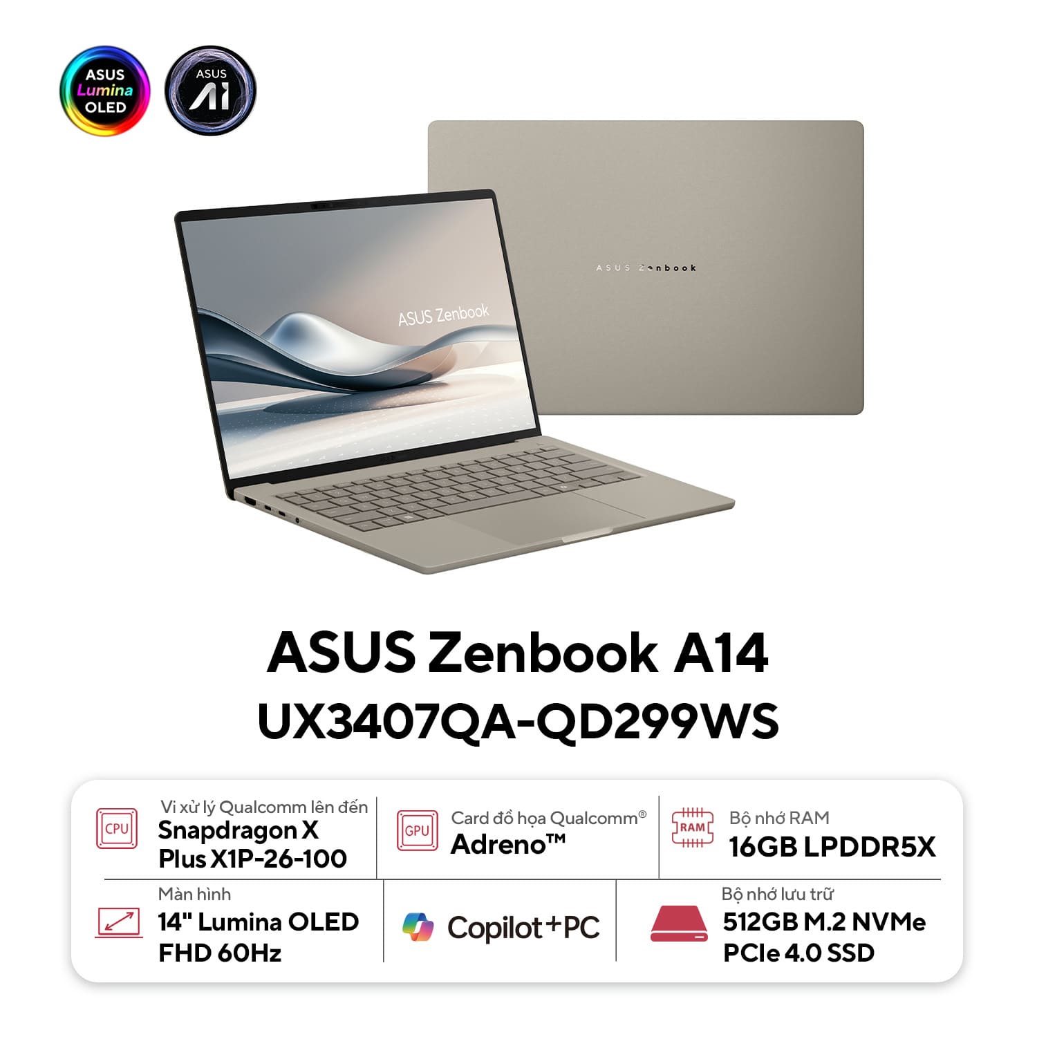 Laptop Asus Zenbook 14 UX3407QA-QD299WS (Snapdragon X X1 26 100/ 16GB/ 512GB SSD/ 14 inch WUXGA/ Win 11/ Office/ Be/ Vỏ nhôm) Laptop Asus Zenbook 14 UX3407QA-QD299WS (Snapdragon X X1 26 100/ 16GB/ 512GB SSD/ 14 inch WUXGA/ Win 11/ Office/ Be/ Vỏ nhôm)