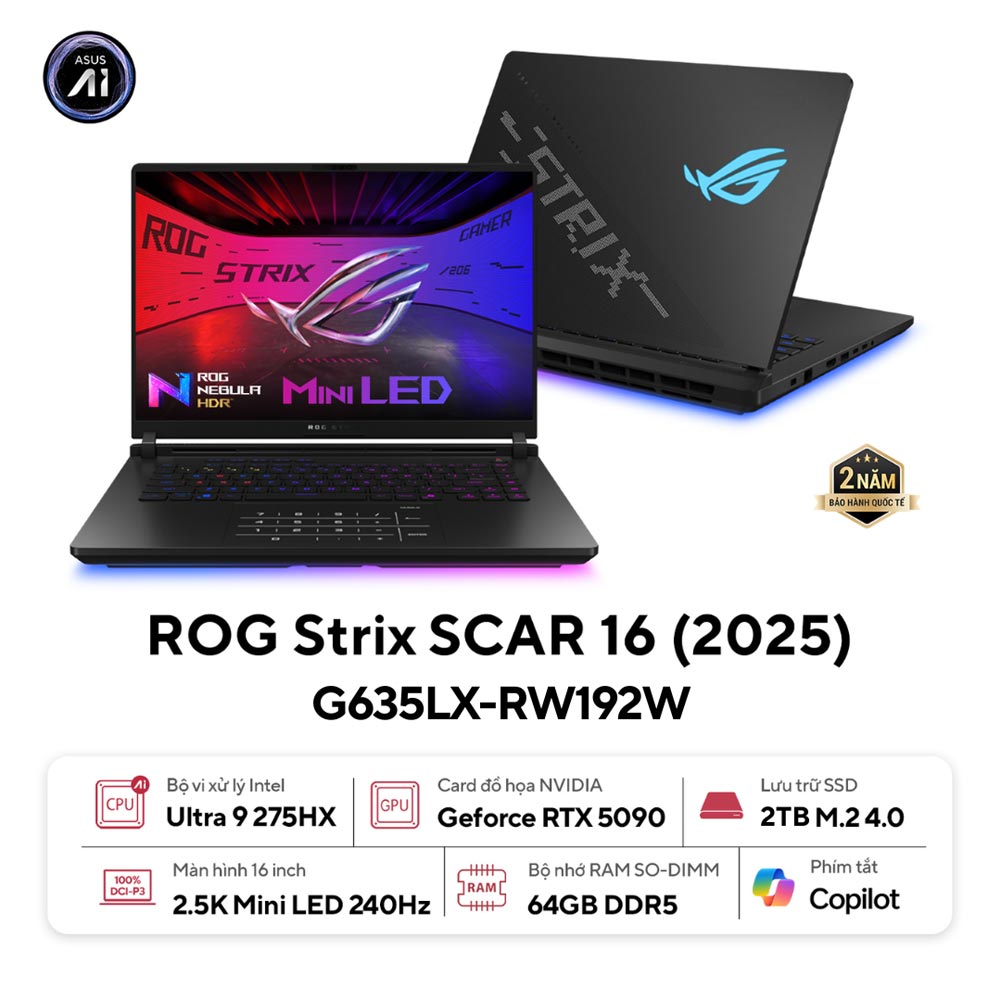 Laptop Asus Gaming ROG Strix SCAR 16 G635LX-RW192W (Ultra 9 275HX/ 64GB/ 2TB SSD/ RTX 5090 24GB/ 16 inch 2.5K/ 240Hz/ Win11/ Black/ Vỏ nhôm) Laptop Asus Gaming ROG Strix SCAR 16 G635LX-RW192W (Ultra 9 275HX/ 64GB/ 2TB SSD/ RTX 5090 24GB/ 16 inch 2.5K/ 240Hz/ Win11/ Black/ Vỏ nhôm)